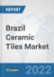 Brazil Ceramic Tiles Market: Prospects, Trends Analysis, Market Size and Forecasts up to 2027 - Product Thumbnail Image