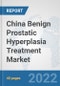 China Benign Prostatic Hyperplasia Treatment Market: Prospects, Trends Analysis, Market Size and Forecasts up to 2027 - Product Thumbnail Image