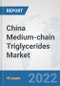 China Medium-chain Triglycerides Market: Prospects, Trends Analysis, Market Size and Forecasts up to 2027 - Product Thumbnail Image