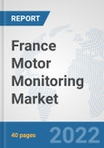 France Motor Monitoring Market: Prospects, Trends Analysis, Market Size and Forecasts up to 2027- Product Image