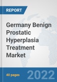 Germany Benign Prostatic Hyperplasia Treatment Market: Prospects, Trends Analysis, Market Size and Forecasts up to 2027- Product Image