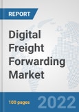 Digital Freight Forwarding Market: Global Industry Analysis, Trends, Market Size, and Forecasts up to 2027- Product Image