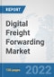 Digital Freight Forwarding Market: Global Industry Analysis, Trends, Market Size, and Forecasts up to 2027 - Product Image