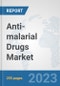 Anti-malarial Drugs Market: Global Industry Analysis, Trends, Market Size, and Forecasts up to 2030 - Product Image