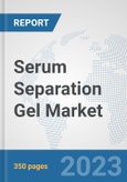 Serum Separation Gel Market: Global Industry Analysis, Trends, Market Size, and Forecasts up to 2030- Product Image