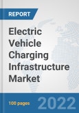 Electric Vehicle Charging Infrastructure Market: Global Industry Analysis, Trends, Market Size, and Forecasts up to 2027- Product Image