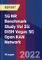 5G NR Benchmark Study Vol 25:  DISH Vegas 5G Open RAN Network - Product Image