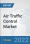 Air Traffic Control Market: Global Industry Analysis, Trends, Market Size, and Forecasts up to 2027 - Product Thumbnail Image