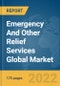 Emergency And Other Relief Services Global Market Report 2022, By Service Type, By Category, By Professional Services - Product Image