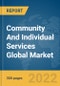 Community And Individual Services Global Market Report 2022, By Type, By Mode, By Application - Product Image