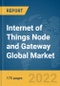 Internet of Things (IoT) Node and Gateway Global Market Report 2022, By Component, Connectivity, Application, End User - Product Image