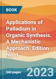 Applications of Palladium in Organic Synthesis. A Mechanistic Approach. Edition No. 1- Product Image