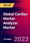 Global Cardiac Marker Analyzer Market and Forecast, Impact of COVID-19, Product Analysis, Companies Business & Marketing Strategy, Major Deals - Product Image