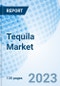 Tequila Market: Global Market Size, Forecast, Insights, Segmentation, and Competitive Landscape with Impact of COVID-19 & Russia-Ukraine War - Product Image