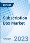 Subscription Box Market: Global Market Size, Forecast, Insights, and Competitive Landscape - Product Image
