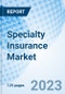 Specialty Insurance Market: Global Market Size, Forecast, Insights, and Competitive Landscape - Product Image