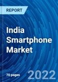 India Smartphone Market Size, Analysis, Growth, Demand, Trends, Opportunity, Forecasts (2022 - 2028)- Product Image