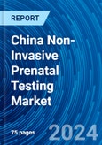 China Non-Invasive Prenatal Testing Market Size, Trends, Share, Growth, Opportunity, and Forecast 2022 - 2028- Product Image
