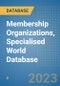 Membership Organizations, Specialised World Database - Product Image