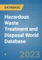 Hazardous Waste Treatment and Disposal World Database - Product Image