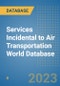 Services Incidental to Air Transportation World Database - Product Image