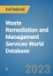 Waste Remediation and Management Services World Database - Product Image