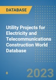 Utility Projects for Electricity and Telecommunications Construction World Database- Product Image