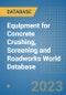 Equipment for Concrete Crushing, Screening and Roadworks World Database - Product Image