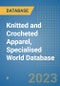 Knitted and Crocheted Apparel, Specialised World Database - Product Image