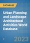 Urban Planning and Landscape Architectural Activities World Database - Product Image
