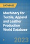 Machinery for Textile, Apparel and Leather Production World Database - Product Image