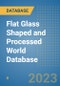 Flat Glass Shaped and Processed World Database - Product Thumbnail Image