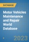 Motor Vehicles Maintenance and Repair World Database - Product Image