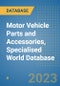Motor Vehicle Parts and Accessories, Specialised World Database - Product Image