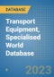 Transport Equipment, Specialised World Database - Product Image