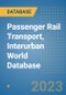 Passenger Rail Transport, Interurban World Database - Product Image