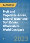 Fruit and Vegetable Juices, Mineral Water and Soft Drinks Wholesalers World Database - Product Image