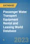 Passenger Water Transport Equipment Rental and Leasing World Database - Product Image