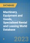 Machinery, Equipment and Goods, Specialised Rental and Leasing World Database - Product Image