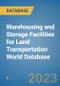 Warehousing and Storage Facilities for Land Transportation World Database - Product Image
