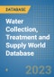 Water Collection, Treatment and Supply World Database - Product Image