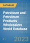 Petroleum and Petroleum Products Wholesalers World Database - Product Image