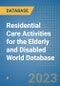 Residential Care Activities for the Elderly and Disabled World Database - Product Image