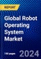 Global Robot Operating System Market (2021-2026) by Type, Application, vertical, Geography, Competitive Analysis and the Impact of Covid-19 with Ansoff Analysis - Product Thumbnail Image
