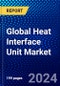 Global Heat Interface Unit Market (2023-2028) Competitive Analysis, Impact of Covid-19, Impact of Economic Slowdown & Impending Recession, Ansoff Analysis - Product Image