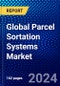 Global Parcel Sortation Systems Market (2021-2026) by Offering Type, Type, End-User Type, Geography, Competitive Analysis and the Impact of Covid-19 with Ansoff Analysis - Product Thumbnail Image