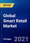 Global Smart Retail Market (2021-2026) by Application Type, Product Type, Technology Type, System Type, Offering Type, Geography, Competitive Analysis and the Impact of Covid-19 with Ansoff Analysis - Product Image