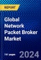 Global Network Packet Broker Market (2023-2028) Competitive Analysis, Impact of Covid-19, Impact of Economic Slowdown & Impending Recession, Ansoff Analysis - Product Image