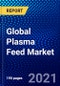 Global Plasma Feed Market (2021-2026) by Source, Application, Geography, Competitive Analysis and the Impact of Covid-19 with Ansoff Analysis - Product Image