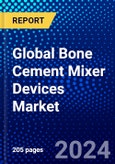 Global Bone Cement Mixer Devices Market (2023-2028) Competitive Analysis, Impact of COVID-19, Impact of Economic Slowdown & Impending Recession, Ansoff Analysis- Product Image